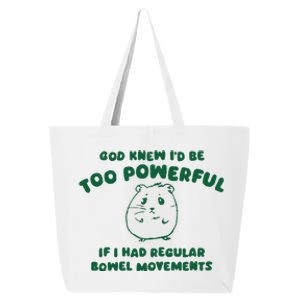 God Knew ID Be Too Powerful 25L Jumbo Tote