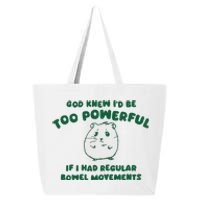 God Knew ID Be Too Powerful 25L Jumbo Tote