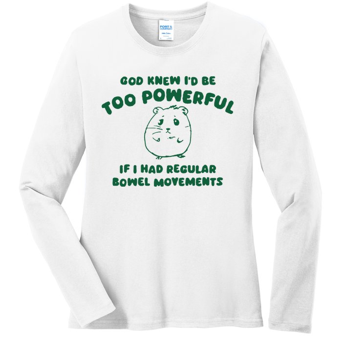 God Knew ID Be Too Powerful Ladies Long Sleeve Shirt