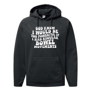 God Knew I Would Be Too Powerful If I Had Regular Bowel Movements Performance Fleece Hoodie