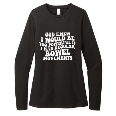 God Knew I Would Be Too Powerful If I Had Regular Bowel Movements Womens CVC Long Sleeve Shirt