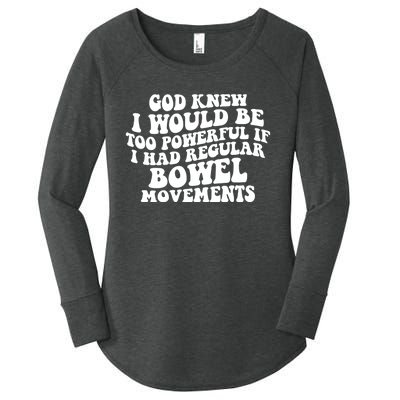 God Knew I Would Be Too Powerful If I Had Regular Bowel Movements Women's Perfect Tri Tunic Long Sleeve Shirt