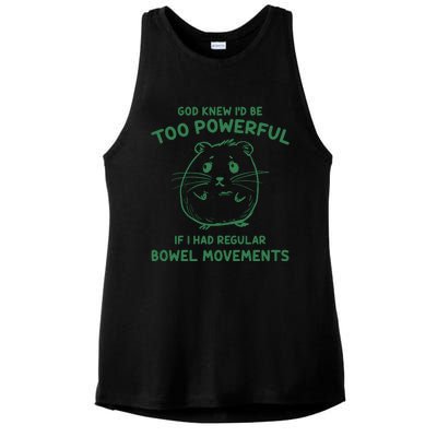 God Knew Id Be Too Powerful If I Had Regular Bowel Movements Ladies PosiCharge Tri-Blend Wicking Tank