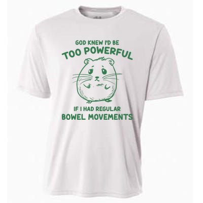 God Knew Id Be Too Powerful If I Had Regular Bowel Movements Cooling Performance Crew T-Shirt