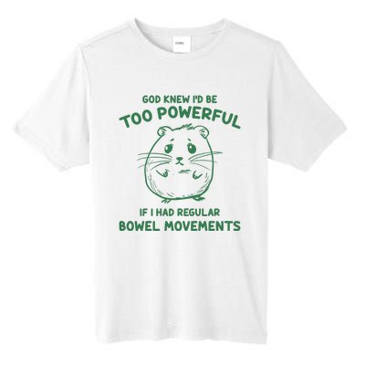 God Knew Id Be Too Powerful If I Had Regular Bowel Movements Tall Fusion ChromaSoft Performance T-Shirt