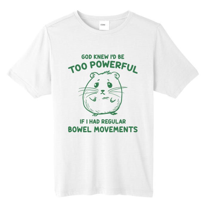 God Knew Id Be Too Powerful If I Had Regular Bowel Movements Tall Fusion ChromaSoft Performance T-Shirt