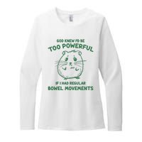 God Knew Id Be Too Powerful If I Had Regular Bowel Movements Womens CVC Long Sleeve Shirt