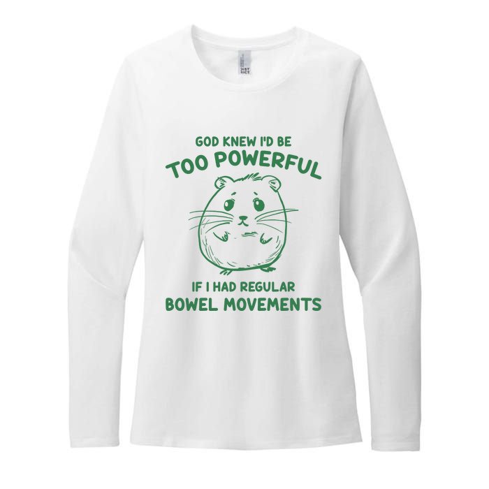 God Knew Id Be Too Powerful If I Had Regular Bowel Movements Womens CVC Long Sleeve Shirt