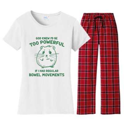 God Knew Id Be Too Powerful If I Had Regular Bowel Movements Women's Flannel Pajama Set