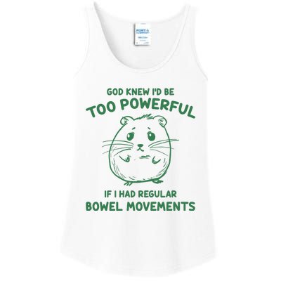 God Knew Id Be Too Powerful If I Had Regular Bowel Movements Ladies Essential Tank