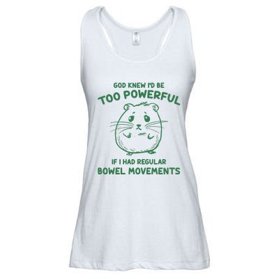 God Knew Id Be Too Powerful If I Had Regular Bowel Movements Ladies Essential Flowy Tank