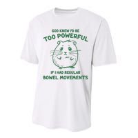 God Knew Id Be Too Powerful If I Had Regular Bowel Movements Performance Sprint T-Shirt