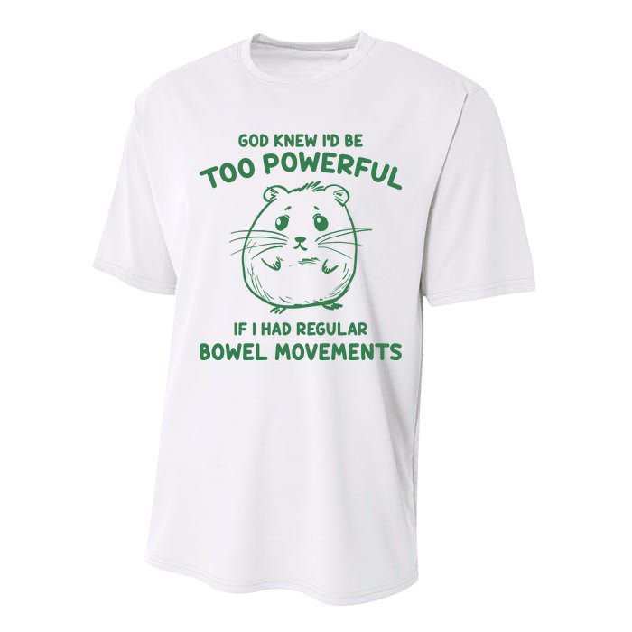 God Knew Id Be Too Powerful If I Had Regular Bowel Movements Performance Sprint T-Shirt