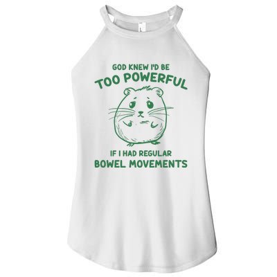 God Knew Id Be Too Powerful If I Had Regular Bowel Movements Women's Perfect Tri Rocker Tank