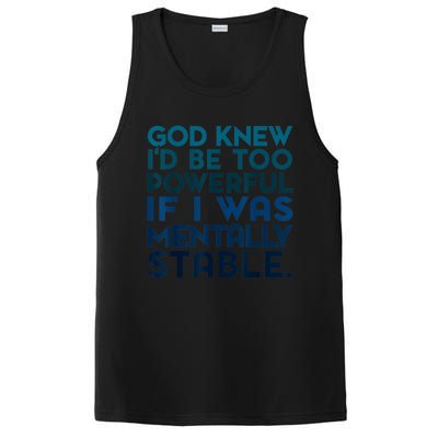 God Knew I'd Be Too Powerful If I Was Mentally Stable PosiCharge Competitor Tank