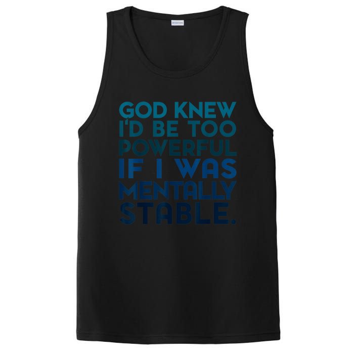 God Knew I'd Be Too Powerful If I Was Mentally Stable PosiCharge Competitor Tank