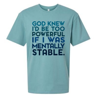 God Knew I'd Be Too Powerful If I Was Mentally Stable Sueded Cloud Jersey T-Shirt