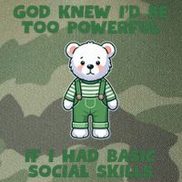 God Knew I’D Be Too Powerful If I Had Basic Social Skills Teddy Bear Legacy Tie Dye Trucker Hat