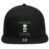 God Knew I’D Be Too Powerful If I Had Basic Social Skills Teddy Bear 7 Panel Mesh Trucker Snapback Hat