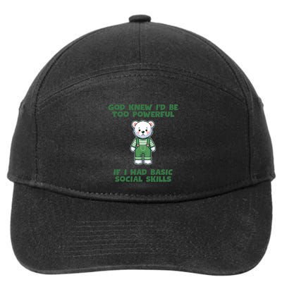 God Knew I’D Be Too Powerful If I Had Basic Social Skills Teddy Bear 7-Panel Snapback Hat