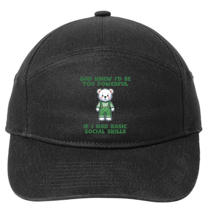 God Knew I’D Be Too Powerful If I Had Basic Social Skills Teddy Bear 7-Panel Snapback Hat