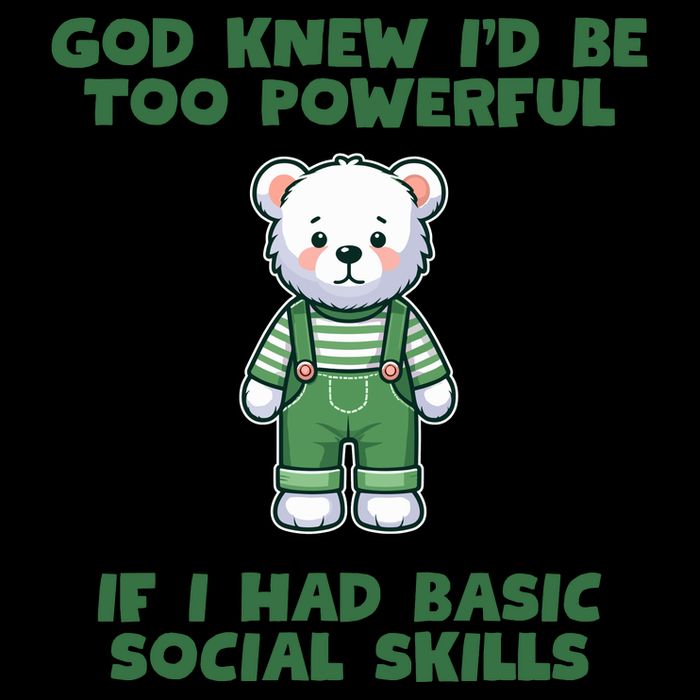 God Knew I’D Be Too Powerful If I Had Basic Social Skills Teddy Bear 7-Panel Snapback Hat