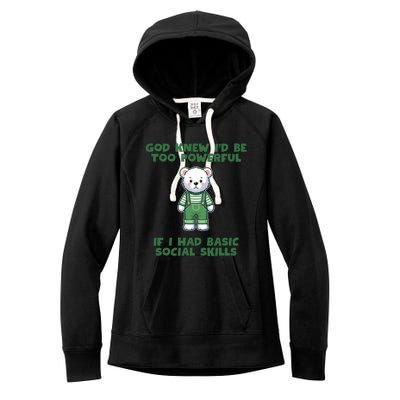 God Knew I’D Be Too Powerful If I Had Basic Social Skills Teddy Bear Women's Fleece Hoodie