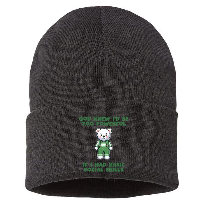 God Knew I’D Be Too Powerful If I Had Basic Social Skills Teddy Bear Sustainable Knit Beanie