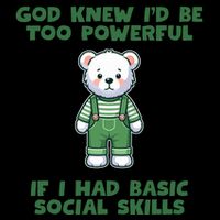 God Knew I’D Be Too Powerful If I Had Basic Social Skills Teddy Bear Sustainable Knit Beanie