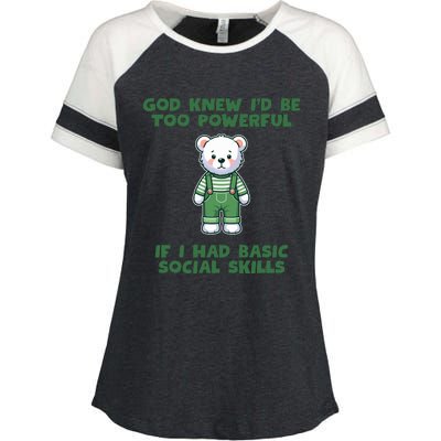 God Knew I’D Be Too Powerful If I Had Basic Social Skills Teddy Bear Enza Ladies Jersey Colorblock Tee