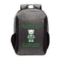 God Knew I’D Be Too Powerful If I Had Basic Social Skills Teddy Bear Vector Backpack