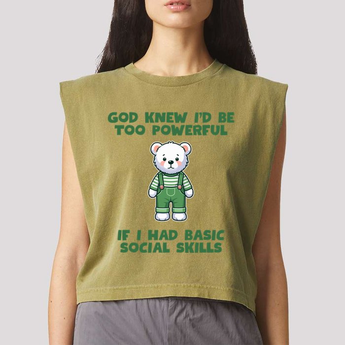 God Knew I’D Be Too Powerful If I Had Basic Social Skills Teddy Bear Garment-Dyed Women's Muscle Tee