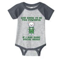 God Knew I’D Be Too Powerful If I Had Basic Social Skills Teddy Bear Infant Baby Jersey Bodysuit