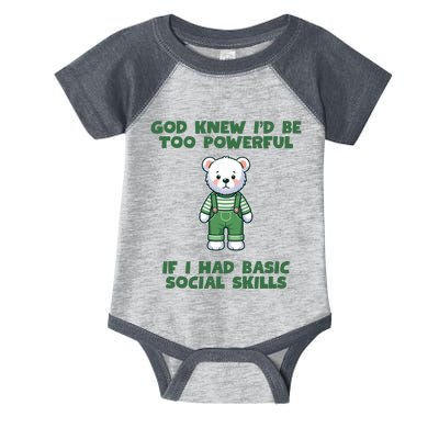 God Knew I’D Be Too Powerful If I Had Basic Social Skills Teddy Bear Infant Baby Jersey Bodysuit