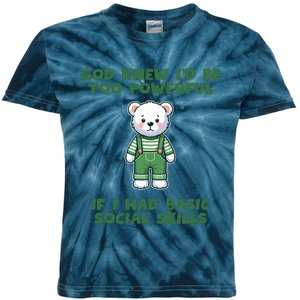 God Knew I’D Be Too Powerful If I Had Basic Social Skills Teddy Bear Kids Tie-Dye T-Shirt