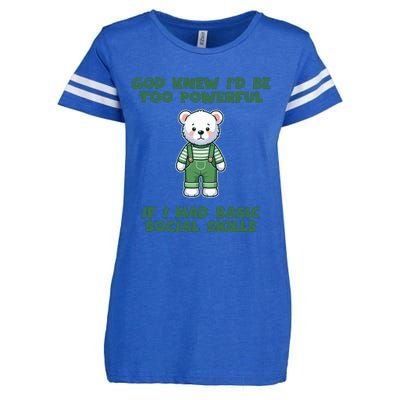 God Knew I’D Be Too Powerful If I Had Basic Social Skills Teddy Bear Enza Ladies Jersey Football T-Shirt