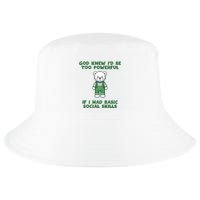 God Knew I’D Be Too Powerful If I Had Basic Social Skills Teddy Bear Cool Comfort Performance Bucket Hat