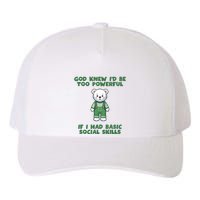 God Knew I’D Be Too Powerful If I Had Basic Social Skills Teddy Bear Yupoong Adult 5-Panel Trucker Hat