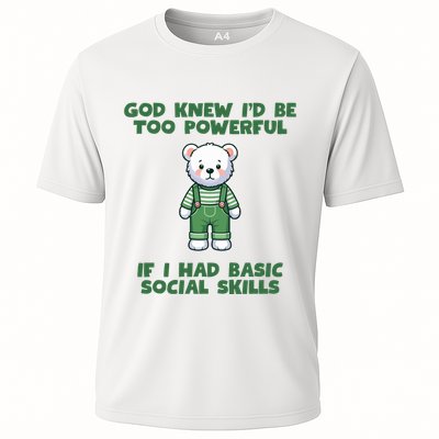 God Knew I’D Be Too Powerful If I Had Basic Social Skills Teddy Bear Performance Shirt