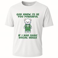 God Knew I’D Be Too Powerful If I Had Basic Social Skills Teddy Bear Performance Shirt
