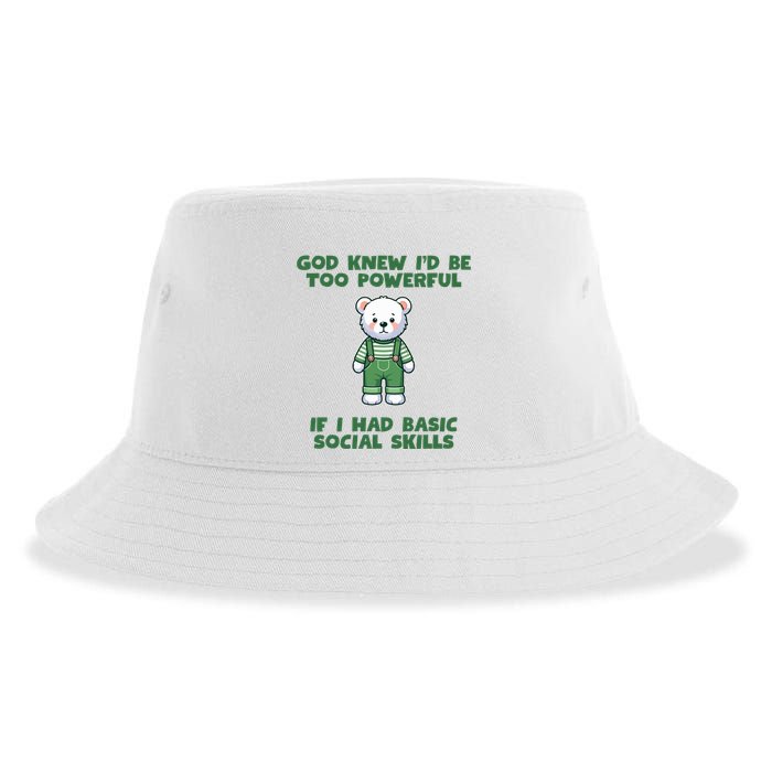 God Knew I’D Be Too Powerful If I Had Basic Social Skills Teddy Bear Sustainable Bucket Hat