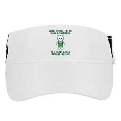 God Knew I’D Be Too Powerful If I Had Basic Social Skills Teddy Bear Adult Drive Performance Visor