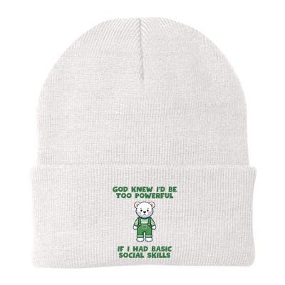 God Knew I’D Be Too Powerful If I Had Basic Social Skills Teddy Bear Beanie