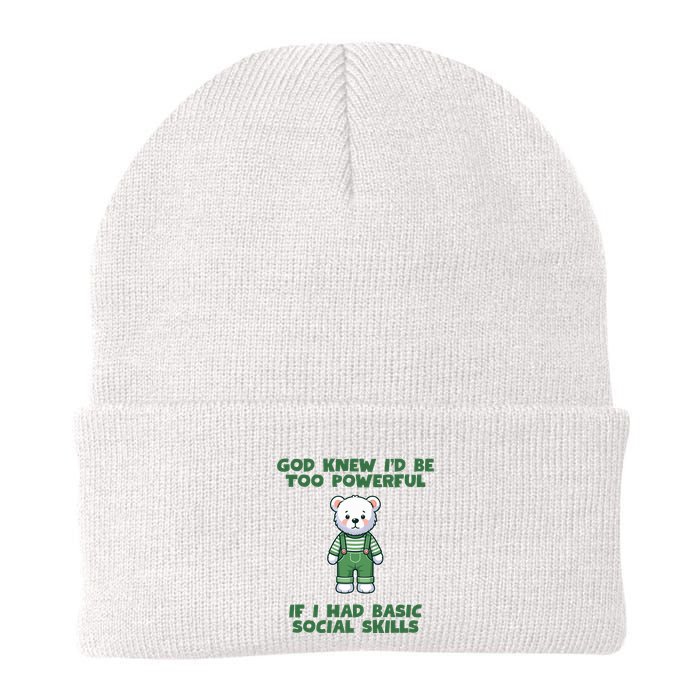 God Knew I’D Be Too Powerful If I Had Basic Social Skills Teddy Bear Beanie