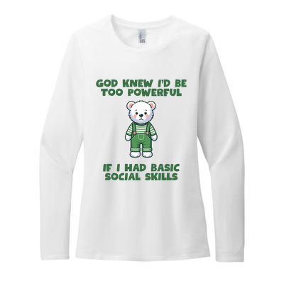 God Knew I’D Be Too Powerful If I Had Basic Social Skills Teddy Bear Womens CVC Long Sleeve Shirt