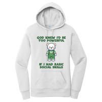 God Knew I’D Be Too Powerful If I Had Basic Social Skills Teddy Bear Women's Pullover Hoodie