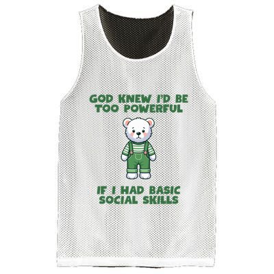 God Knew I’D Be Too Powerful If I Had Basic Social Skills Teddy Bear Mesh Reversible Basketball Jersey Tank