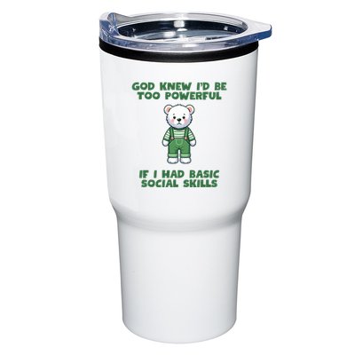 God Knew I’D Be Too Powerful If I Had Basic Social Skills Teddy Bear Tumbler