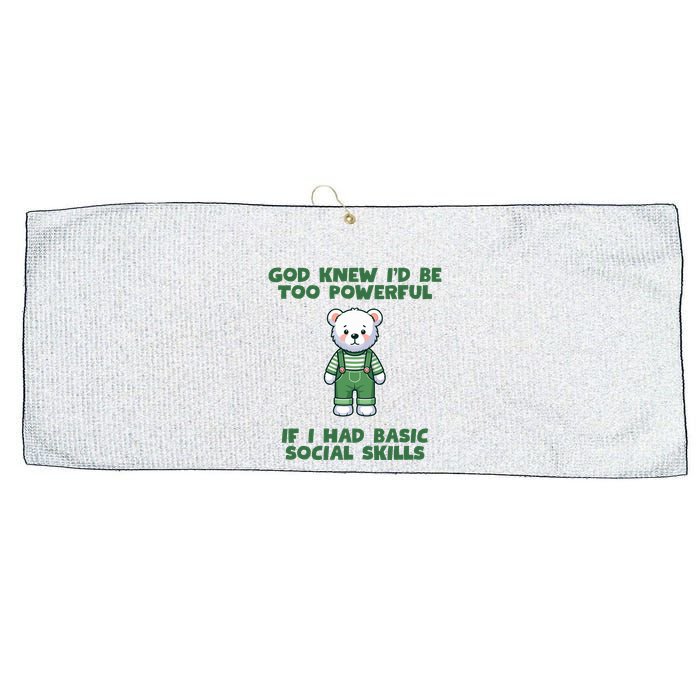God Knew I’D Be Too Powerful If I Had Basic Social Skills Teddy Bear Large Microfiber Waffle Golf Towel