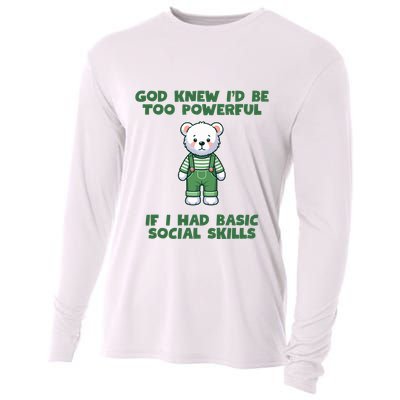 God Knew I’D Be Too Powerful If I Had Basic Social Skills Teddy Bear Cooling Performance Long Sleeve Crew